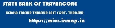STATE BANK OF TRAVANCORE  KERALA TRISSUR THRISSUR EAST FORT, THRISSUR  micr code